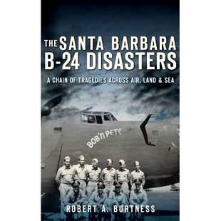 预订 The Santa Barbara B-24 Disasters: A Chain of Tragedies Across Air, Land & Sea: 9781540231475
