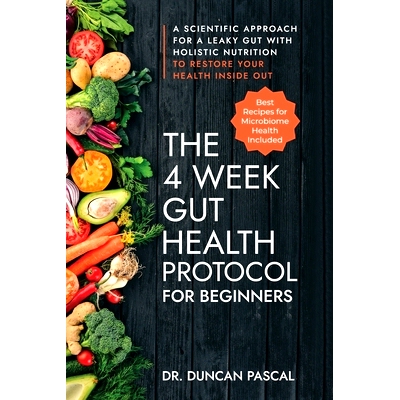 预订 The 4-Week Gut Health Protocol for Beginners: Scientific Approach for A Leaky Gut with Holistic Nutrition to Restor