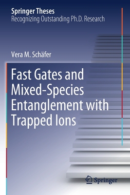 【预订】Fast Gates and Mixed-Species Entanglement with Trapped Ions