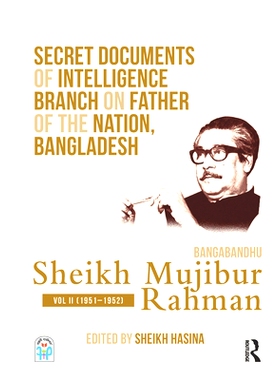 预订 Secret Documents of Intelligence Branch on Father of The Nation, Bangladesh: Bangabandhu Sheikh Mujibur Rahman: Vol