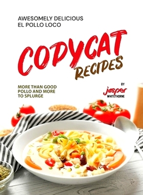 预订 Awesomely Delicious El Pollo Loco Copycat Recipes: More Than Good Pollo and More to Splurge: 9798870644707