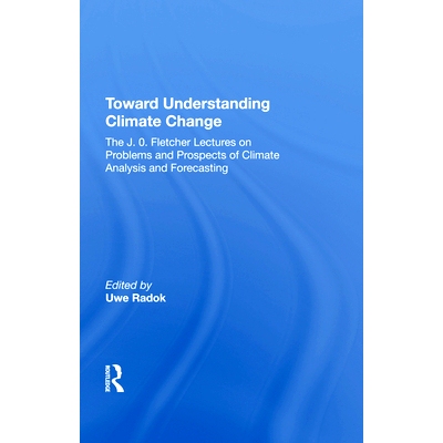 预订 Toward Understanding Climate Change: The J. O. Fletcher Lectures on Problems and Prospects of Climate Analysis and