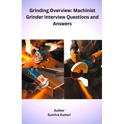 预订 Grinding Overview: Machinist Grinder Interview Questions and Answers