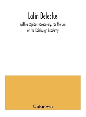 预订 Latin delectus; with a copious vocabulary, for the use of the Edinburgh Academy: 9789354041235