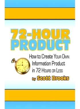 预订 72 Hour Product: How to Create Your Own Information Products in 72 Hours or Less: 9781453600351