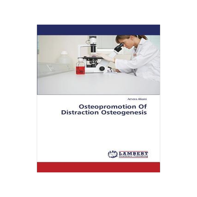 [预订]Osteopromotion of Distraction Osteogenesis 9783659482724