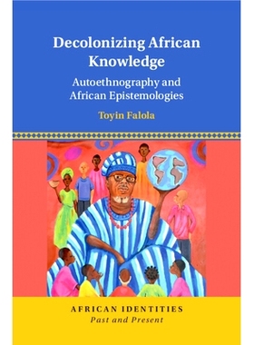 预订 Decolonizing African Knowledge: Autoethnography and African Epistemologies 非洲知识的去殖民化：自我民族志与非洲认识