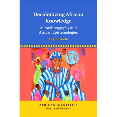 预订 Decolonizing African Knowledge: Autoethnography and African Epistemologies 非洲知识的去殖民化：自我民族志与非洲认识