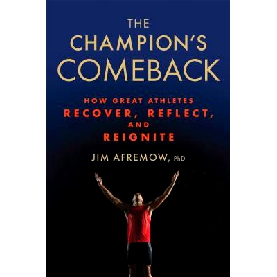预订 The Champion’s Comeback: How Great Athletes Recover, Reflect, and Re-Ignite: 9781623366797