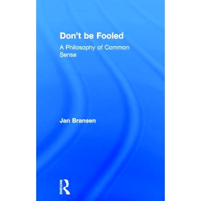 预订 Don’t be Fooled: A Philosophy of Common Sense 别上当：常识的哲学: 9781138716735