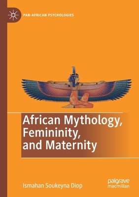 【预订】African Mythology, Femininity, and Maternity