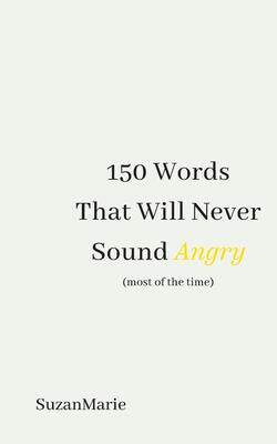 [预订]150 Words That Will Never Sound Angry (most of the time) 9781398487871