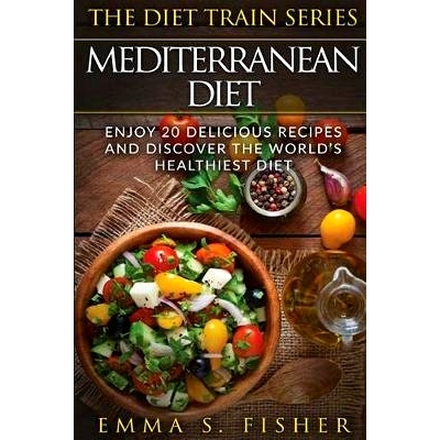 预订 Mediterranean Diet: Enjoy Delicious Recipes and Discover the World’s Healthiest Diet!: 9781539309123