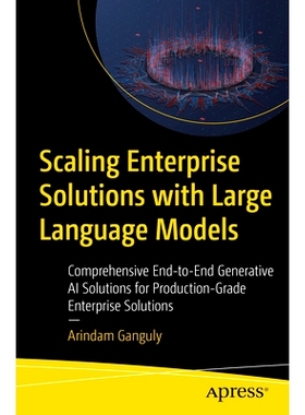 预订 Scaling Enterprise Solutions with Large Language Models: Comprehensive End-to-End Generative AI Solutions for Produ