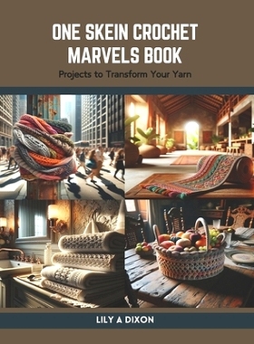 预订 One Skein Crochet Marvels Book: Projects to Transform Your Yarn: 9798875886133