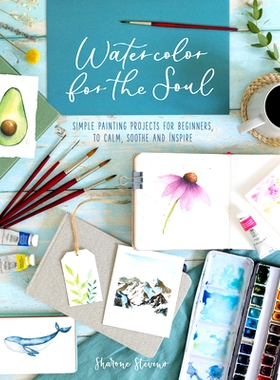 预订 Watercolor for the Soul: Simple painting projects for beginners, to calm, soothe and inspire 灵魂水彩画：适合初学者