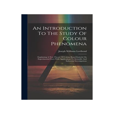 [预订]An Introduction To The Study Of Colour Phenomena: Explaining A New Theory Of Colour Based Entirely O 9781020587832