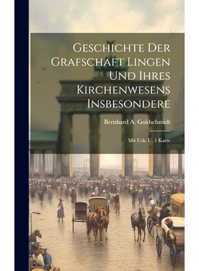 预订 Geschichte Der Grafschaft Lingen Und Ihres Kirchenwesens Insbesondere: Mit Urk. U. 1 Karte: 9781020133046