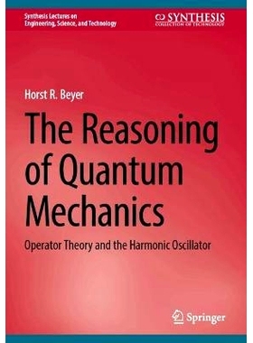 预订 The Reasoning of Quantum Mechanics: Operator Theory and the Harmonic Oscillator 量子力学的推理：算子理论与谐振子 第