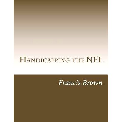 预订 Handicapping the NFL: Win Consistently Year After Year: 9781491071120