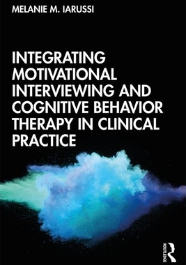 【预订】Integrating Motivational Interviewing and Cognitive Behavior Therapy in Clinical Practice