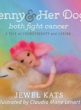 预订 Jenny and her Dog Both Fight Cancer: A Tale of Chemotherapy and Caring 珍妮和她的狗都与癌症作斗争：化疗和关怀的故事