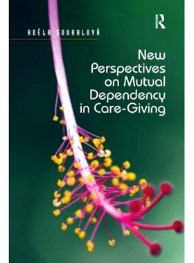 预订 New Perspectives on Mutual Dependency in Care-Giving 护理中相互依赖的新视角: 9780367598099