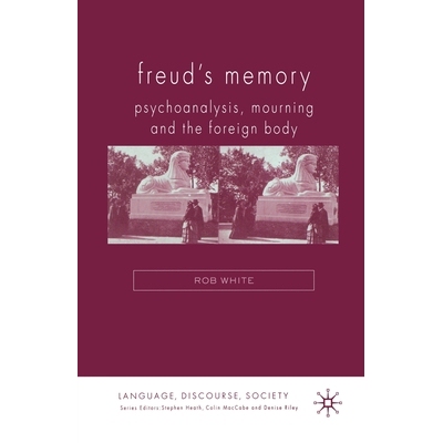 预订 Freud’s Memory: Psychoanalysis, Mourning and the Foreign Body: 9781349280896
