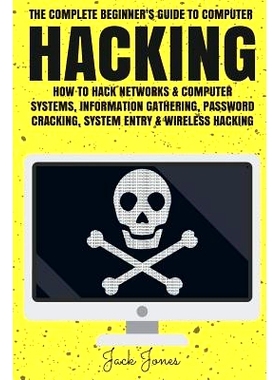 预订 Hacking: The Complete Beginner’s Guide To Computer Hacking: How To Hack Networks and Computer Systems, Information