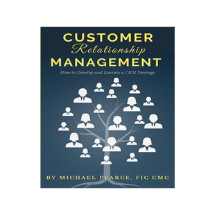[预订]Customer Relationship Management: How To Develop and Execute a CRM Strategy 9781953349644