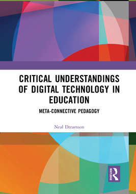 【预订】Critical Understandings of Digital Technology in Education: Meta-Connective Pedagogy 9781032089300