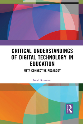 【预订】Critical Understandings of Digital Technology in Education: Meta-Connective Pedagogy 9781032089300