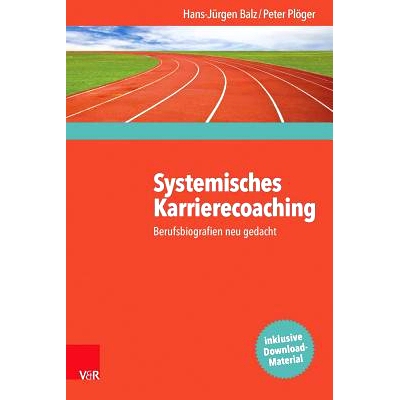 预订 Systemisches Karrierecoaching: Berufsbiografien neu gedacht 系统的职业指导：重新思考职业传记: 9783525403723