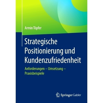 预订 Strategische Positionierung und Kundenzufriedenheit: Anforderungen – Umsetzung – Praxisbeispiele 波特，战略定位和