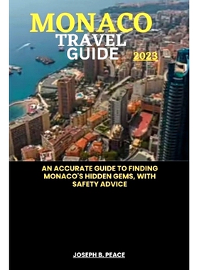 预订 Monaco Travel Guide 2023: An accurate guide to finding Monaco’s hidden gems, with safety advice: 9798850082147