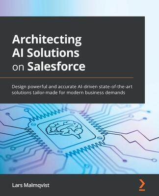 [预订]Architecting AI Solutions on Salesforce 9781801076012