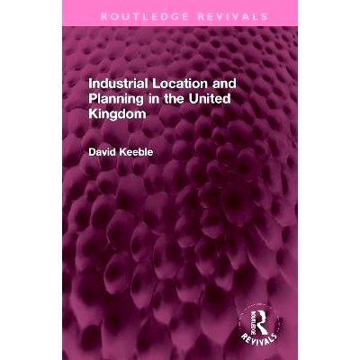 预订 Industrial Location and Planning in the United Kingdom 英国的工业定位与规划（重印版）: 9781032306698
