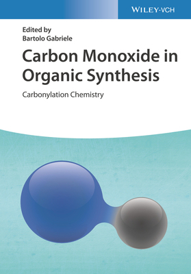 【预订】Carbon Monoxide In Organic Synthesis: Carbonylation Chemistry 9783527347957