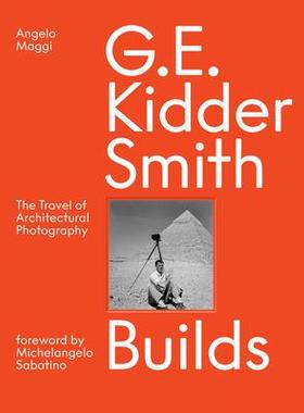 [预订]G. E. Kidder Smith Builds: The Travel of Architectural Photography 9781954081536