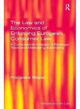 预订 The Law and Economics of Enforcing European Consumer Law: A Comparative Analysis of Package Travel and Misleading A