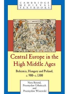 Central Europe in the High Middle Ages: Bohemia, Hungary and Poland, c.900–c.1300 中世纪欧洲中部：波西米亚、匈牙利