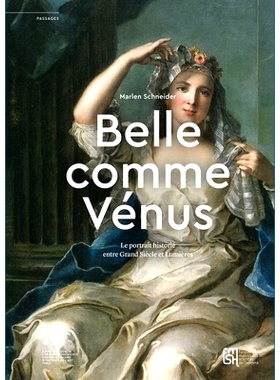 预订 « Belle comme Vénus »: Le portrait historié entre Grand Siècle et Lumières 像维纳斯一样美丽：大锡勒和启蒙运动