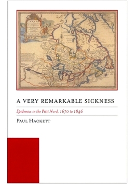 预订 A Very Remarkable Sickness: Epidemics in the Petit Nord, 1670 to 1846 一种非常显着的疾病：1670年*1846年的小北部流行
