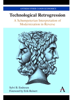 预订 Technological Retrogression: A Schumpeterian Interpretation of Modernization in Reverse 技术退步：熊彼特式的反向现