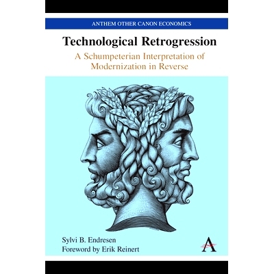 预订 Technological Retrogression: A Schumpeterian Interpretation of Modernization in Reverse 技术退步：熊彼特式的反向现