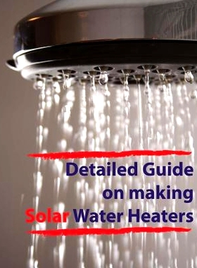 预订 Detailed guide on making solar water heaters: Making cheap but quality PVC solar water heater: 9781490390871