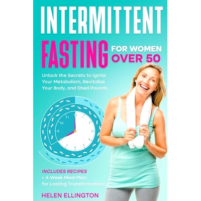 预订 Intermittent Fasting for Women Over 50: Unlock the Secrets to Ignite Your Metabolism, Revitalize Your Body, and She