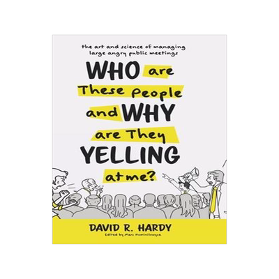 [预订]Who are These People and Why are They Yelling at me?: The Art and Science of Managing Large Angry Pu 9781525556258