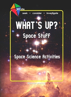 预订 SCI Kite: What’s Up? Space Stuff Space Science Activities: 9780692376508