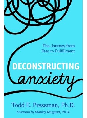 预订 Deconstructing Anxiety: The Journey from Fear to Fulfillment 解构焦虑：从恐惧到成就的旅程: 9781538125403